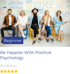 Be Happier With Positive Psychology