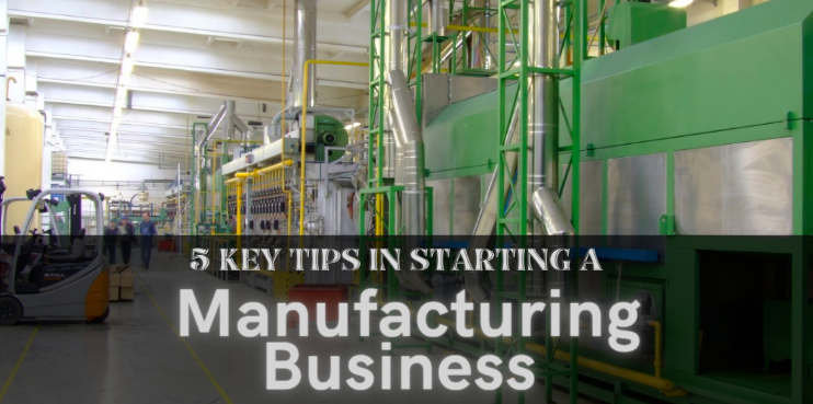 5 Key Tips in Starting A Manufacturing Business