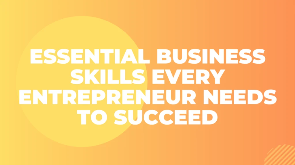 Yellow and Orange Modern Cover Showing Title Essential Business Skills Every Entrepreneur Needs to Succeed