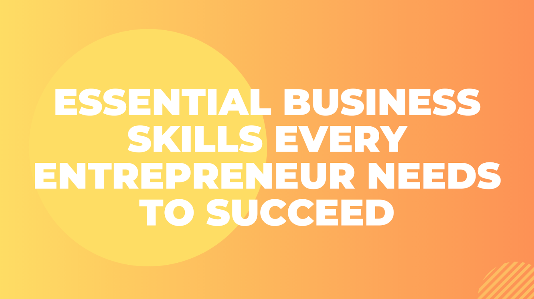 Essential Business Skills Every Entrepreneur Needs To Succeed | Skill ...