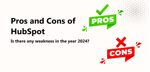 text title: post and cons of hubspot: Is there any weakness in the year 2024?