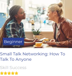 Small Talk Networking: How To Talk To Anyone